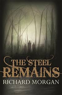 cover of The Steel Remains (Land Fit for Heroes)