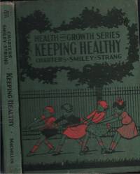 Keeping Healthy Health and Growth Series by Charters, W. W. with Dean F. Smiley and Ruth M. Strang - 1944