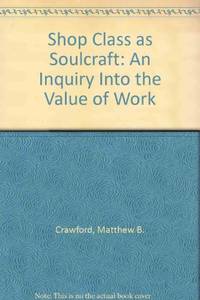 image of Shop Class as Soulcraft: An Inquiry into the Value of Work