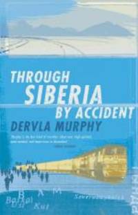 image of Through Siberia by Accident : A Small Slice of Autobiography