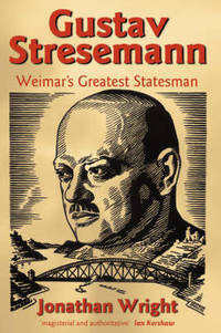 Gustav Stresemann: Weimar's Greatest Statesman