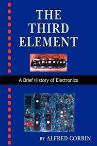 The Third Element: A Brief History of Electronics