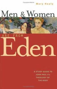 Men and Women Are from Eden : A Study Guide to John Paul II's Theology of the Body