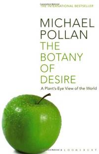 The Botany of Desire : A Plant'S-Eye View of the World
