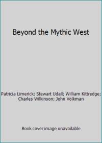 Beyond the Mythic West
