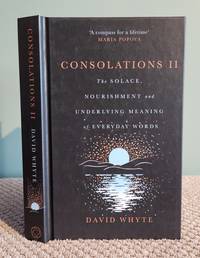Consolations II: The Solace, Nourishment and Underlying Meaning of Everyday Words