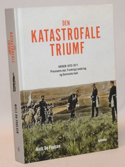 Den katastrofale triumf - Krigen 1870-1871.…