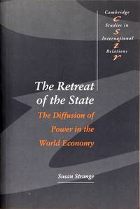 The Retreat of the State: the Diffusion of Power In the World Economy (Cambridge Studies In...