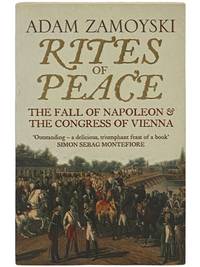 Rites of Peace: The Fall of Napoleon and the Congress of Vienna