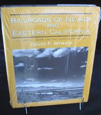 Railroads of Nevada and Eastern California, Vol III by Myrick  David F - 2007