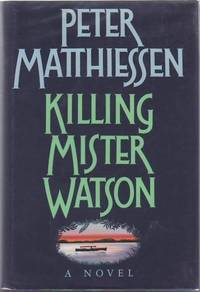 Killing Mister Watson by MATTHIESSEN, Peter - 1993