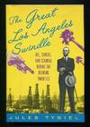 The Great Los Angeles Swindle: Oil, Stocks, and Scandal During the Roaring  Twenties