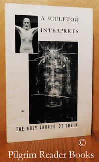 A Sculptor Interprets the Holy Shroud of Turin. by A Divine Word Missionary - 1954