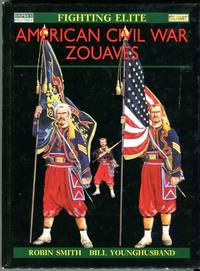 American Civil War Zouaves by Smith, Robin/Younghusband, Bill (color plates) - 1999