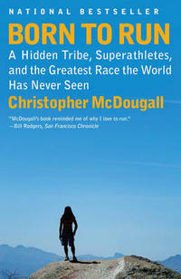 image of Born to Run: A Hidden Tribe, Superathletes, and the Greatest Race the World Has Never Seen