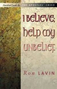 I Believe; Help My Unbelief (Another Look at)