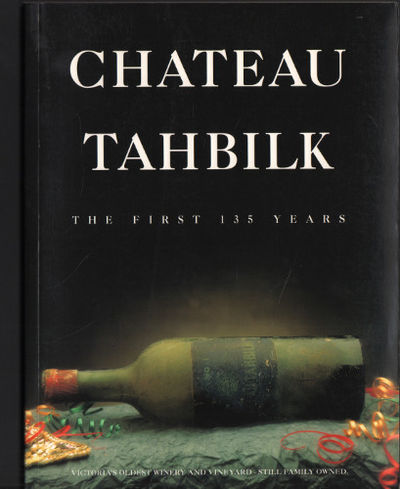 CHATEAU TAHBILK. The First 135 Years.