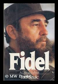 Fidel - a Critical Portrait by Szulc, Tad - 1986