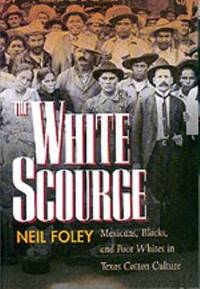 cover of The White Scourge : Mexicans, Blacks, and Poor Whites in the Cotton Culture of Central Texas