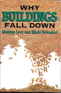 Why Buildings Fall Down by Matthys Levy & Mario Salvadori - June 1994