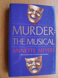 Murder: The Musical by Annette Meyers - First edition first printing - 1993 - from Scene of the Crime Books, IOBA (SKU: biblio11702)
