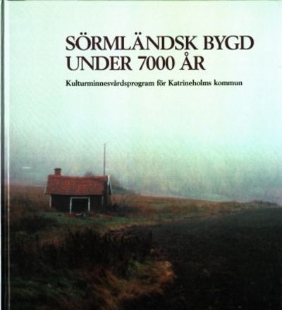 Sörmländsk bygd under 7000 år.…