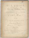 [Op. 1, no. 4-6]. Six Trios Pour Deux Violons & Basse Composées et Dédiés à Sa Mère... Œuvre 1er Livre [2] Prix 7 livres 10 s[olidus]. [Parts]