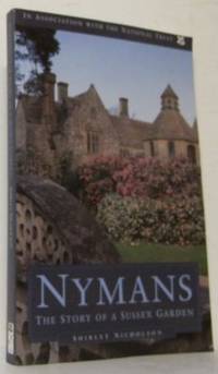 Nymans.  The Story of a Sussex Garden.