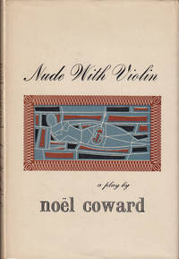 Nude With Violin: A Light Comedy in Three Acts (SIGNED) by Coward, Noel - 1959