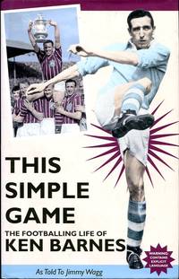 image of This Simple Game : The Footballing Life of Ken Barnes