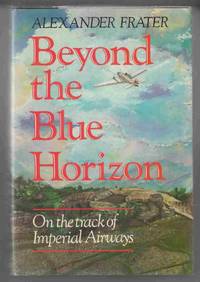 Beyond the Blue Horizon On the Track of Imperial Airways