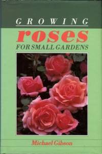 cover of Growing Roses For Small Gardens