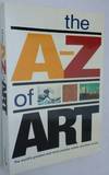 The A-Z of Art The World's Greatest and Most Popular Artists and Their Works