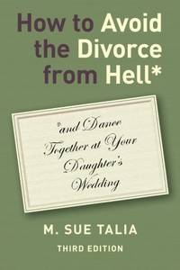 How to Avoid the Divorce from Hell*: *and Dance Together at Your Daughter's Wedding