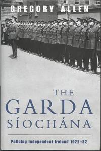 Garda Siochana: Policing Independent Ireland 1922-82