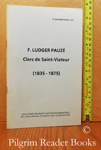 F. Ludger PauzÃ©: Clerc de Saint-Viateur (1835-1875). (Un PÃ¨lerin de  Notre-Dame. FrÃ¨re Ludger PauzÃ© CSV) by Amiot CSV., P. Jean-Paul - 1990