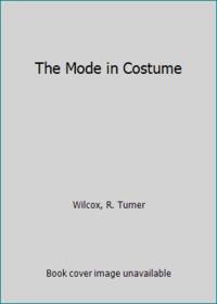 The Mode in Costume by R. Turner Wilcox - 1958