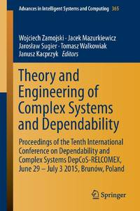 Theory and Engineering of Complex Systems and Dependability : Proceedings of the Tenth...