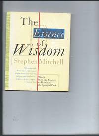 The Essence of Wisdom by Stephen Mitchell - 1998