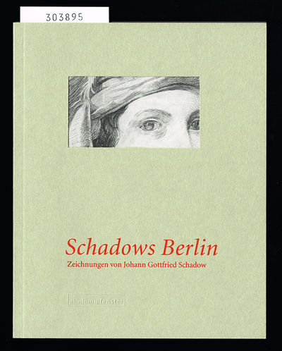 Schadows Berlin. Zeichnungen von Johann Gottfried…