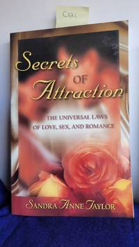 Secrets of Attraction The Universal Laws of Love, Sex and Romance