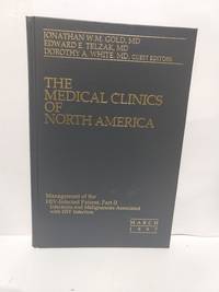 Medical Clinics Of North America Vol 81 No 2 Mar 1997 Management Of The Hiv-infected PatientI by Gold, Telzak and White MD ed - 1997