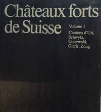 Chateaux forts de Suisse. Vol.1