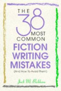 38 Most Common Fiction Writing Mistakes : (And How to Avoid Them)