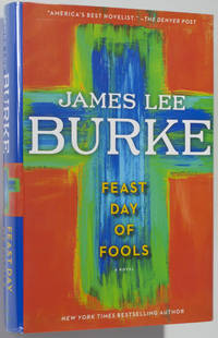 Feast Day of Fools by James lee Burke - Signed First Edition - 2011 - from Christopher Morrow. Bookseller (SKU: 0001124)