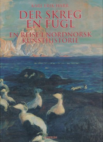 Der skreg en fugl. En reise i nordnorsk…