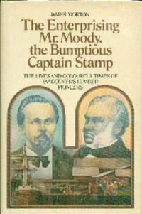 The Enterprising Mr. Moody, The Bumptious Captain Stamp.  The Lives and Colourful Times of...