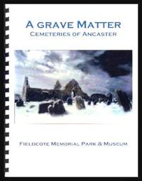 image of A GRAVE MATTER - Cemeteries of Ancaster