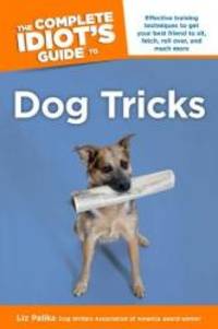 image of The Complete Idiot's Guide to Dog Tricks