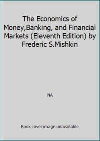 The Economics of Money,Banking, and Financial Markets (Eleventh Edition) by Frederic S.Mishkin de NA - 2012